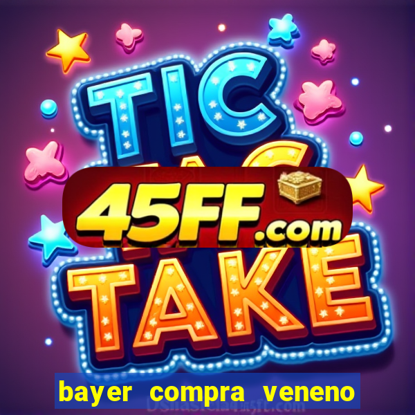 bayer compra veneno de cobra